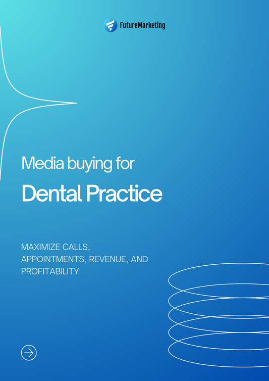 Media Buying Services for Dental Practice